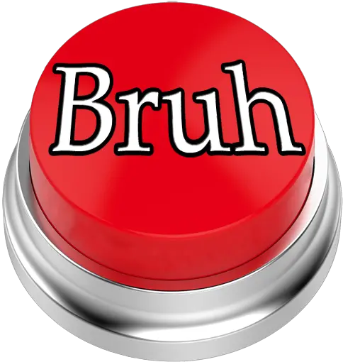 Bruh Button Solid Png Bruh Png