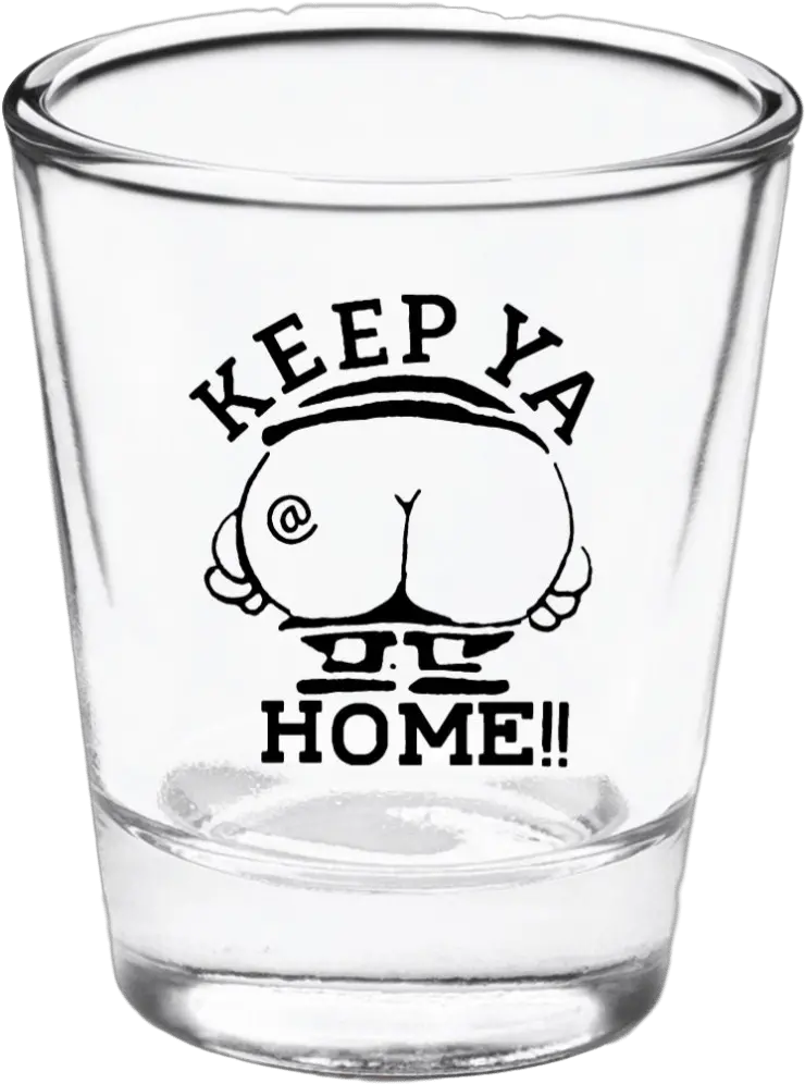 Keep Your Ass Highball Glass Png Shot Glass Png