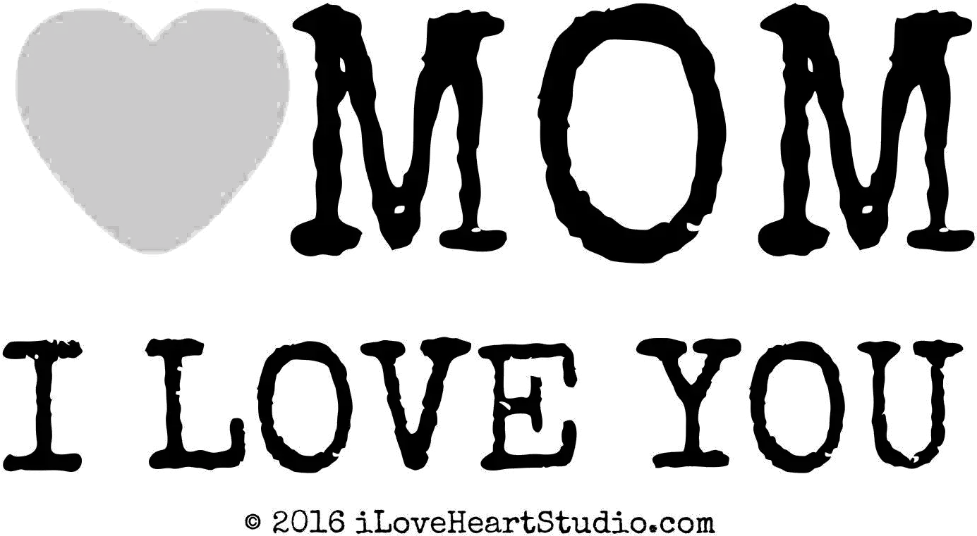 I Love You Mom Asmi Png Mom Png
