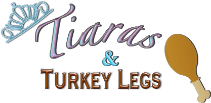 Tiaras U0026 Turkey Legs Calligraphy Png Turkey Leg Png