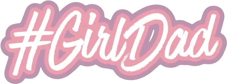 Girl Dad Collection Girldad Started With A Thought Horizontal Png Dad Png