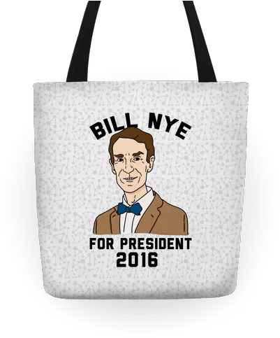 Bill Nye For President Totes Lookhuman Tote Bag Png Bill Nye Transparent