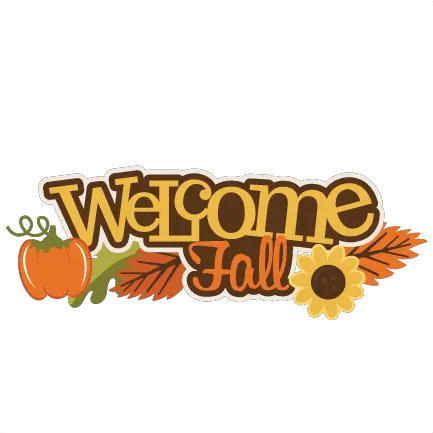 Welcome Fall Svg Scrapbook Title Pumpkin File Welcome Fall Clip Art Free Png Fall Png