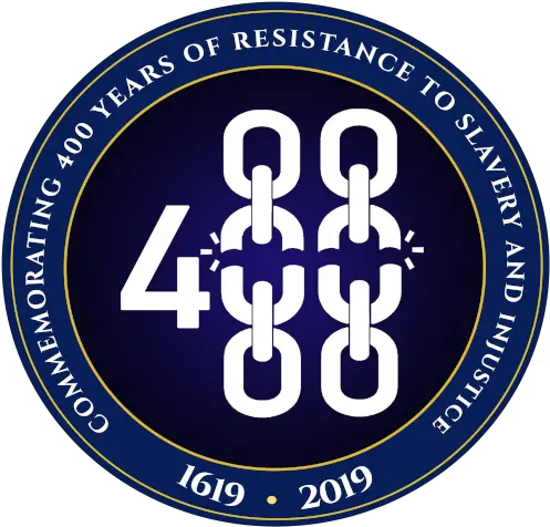 Home 400 Years Of Resistance To Slavery And Injustice Slavery 400 Years Anniversary Png Injustice Logo