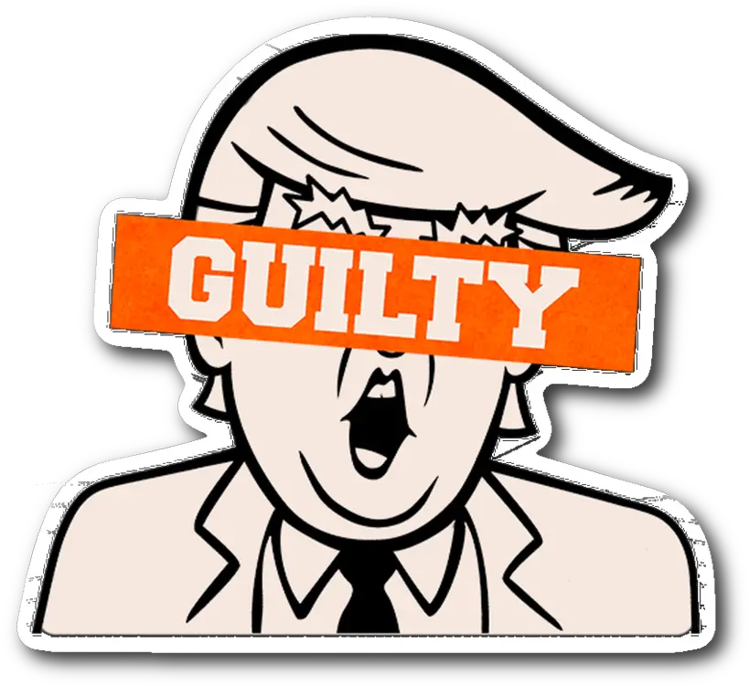 Trump Is Guilty Sticker Clipart Full Size Clipart Trump Clipart Png Guilty Crown Logo