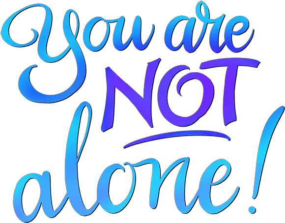 You Are Not Alone You Are Not Alone Logo Png Alone Png