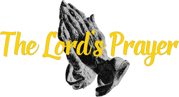 The Lordu0027s Prayer Teaching Series From C 326634 Png Lords Prayer Prayer Png