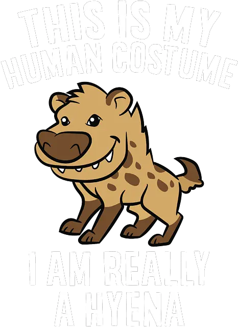 This Is My Human Costume Im Really A Hyena Shower Curtain Animal Figure Png Hyena Icon