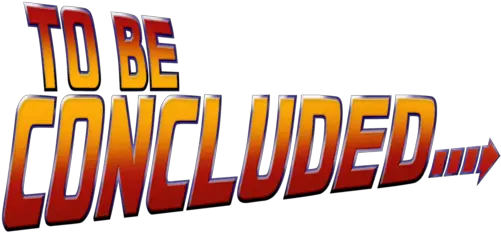 Future Png Transparent Image Concluded Back To The Future To Be Continued Png
