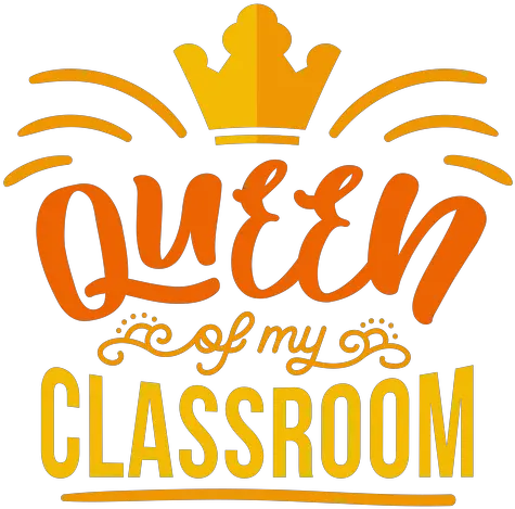 Queen Of My Classroom Crown Badge Sticker Transparent Png Illustration Classroom Png