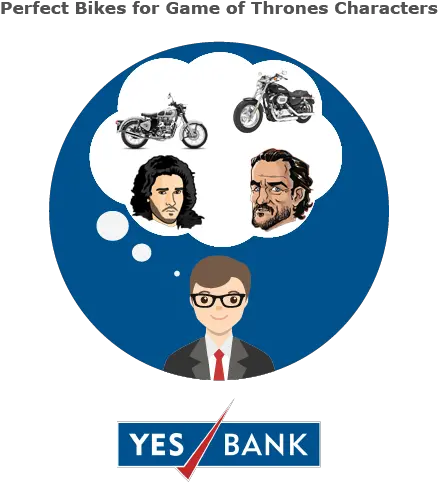 What Bikes Will Game Of Thrones Characters Ride Yes Bank Car Loan Png Game Of Thrones Logo Transparent