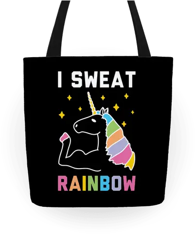 I Sweat Rainbow Unicorn Totes Activate Apparel Eat Drink And Be Happy Png Rainbow Unicorn Png