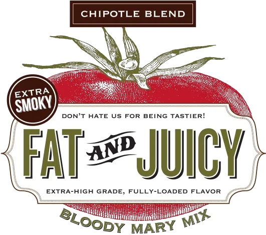 Fat And Juicy Cocktail Mixers U0026 Bloody Mary Mix Fresh Png Chipotle Png