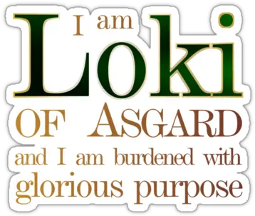 Loki Quote Burdened With Glorious Purpose No Background Png Loki Transparent Background