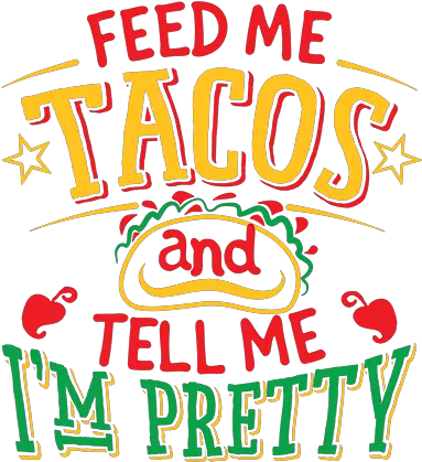 Tacos T Shirts Hashtagbay Buy Me Tacos And Tell Me Png Taco Emoji Png