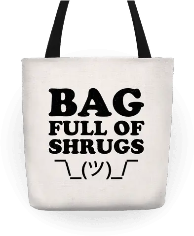 Bag Full Of Shrugs Tote Lookhuman Love Shoes Bags And Boys Png Shrug Emoji Png
