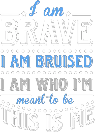 I Am Brave T Shirt Poster Png Brave Png