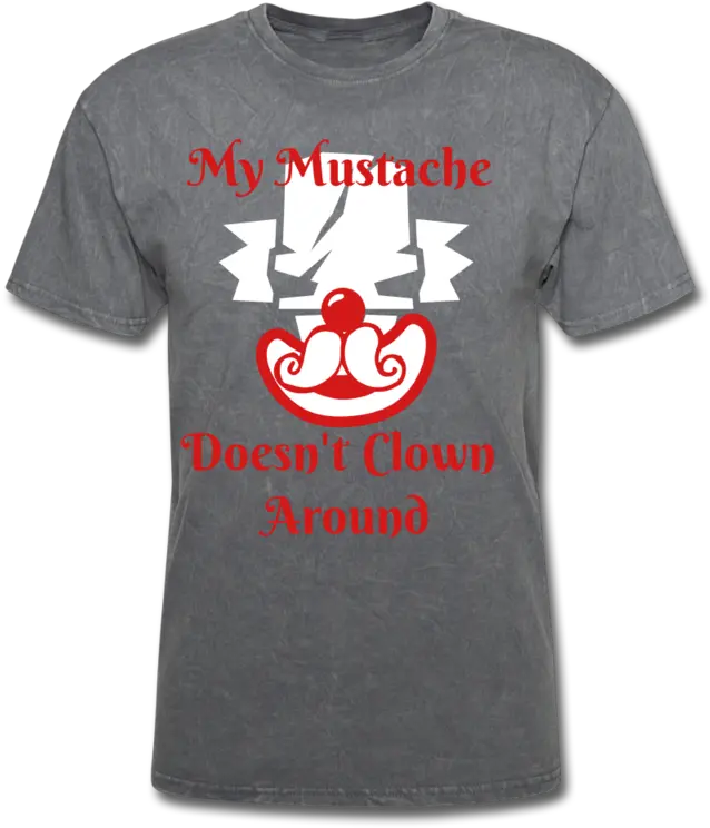 My Mustache Doesnu0027t Clown Around Menu0027s T Shirt Png Fake Mustache Png