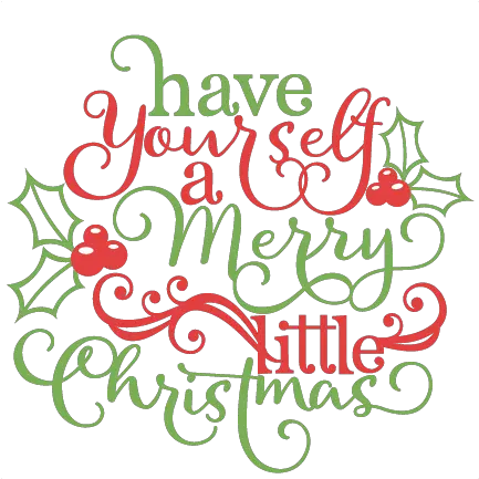 Christmas Phrase Scrapbook Cut File Cute Clipart Files For Have Yourself A Merry Little Christmas Svg Png Merry Christmas Transparent