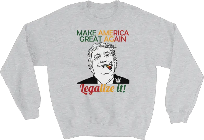 Make America Great Again Sweatshirt U2013 Cannabis Colored University Sweatshirt Png Make America Great Again Transparent