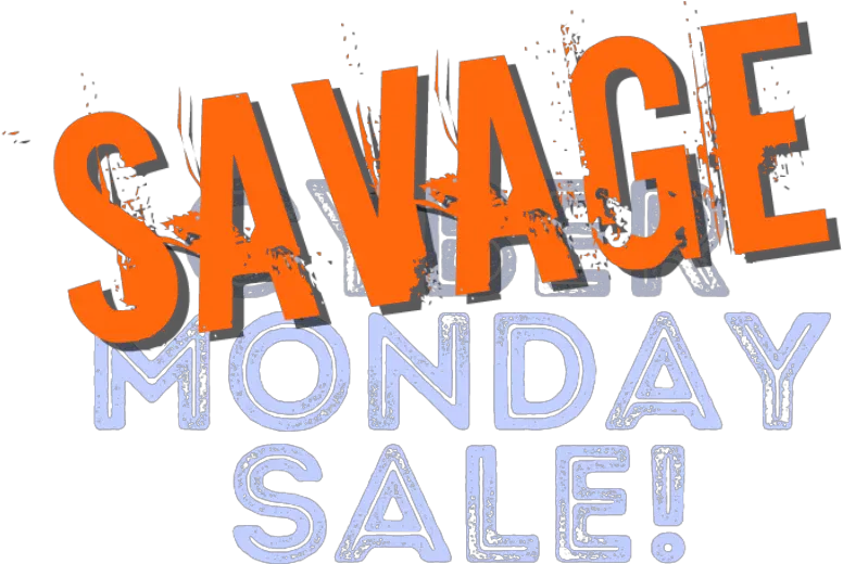 Savage Cyber Monday Is Coming Vertical Png Cyber Monday Png