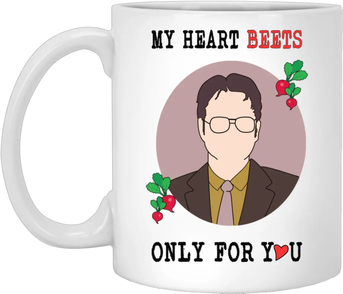 The Office Dwight Schrute U2013 My Heart Beets Only For You Coffee Mug The Office Png Dwight Schrute Png