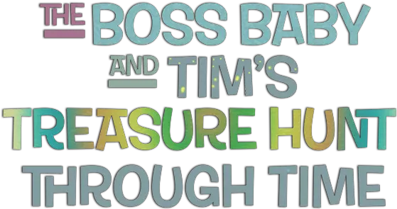 The Boss Baby And Tims Treasure Hunt Poster Png The Boss Baby Logo