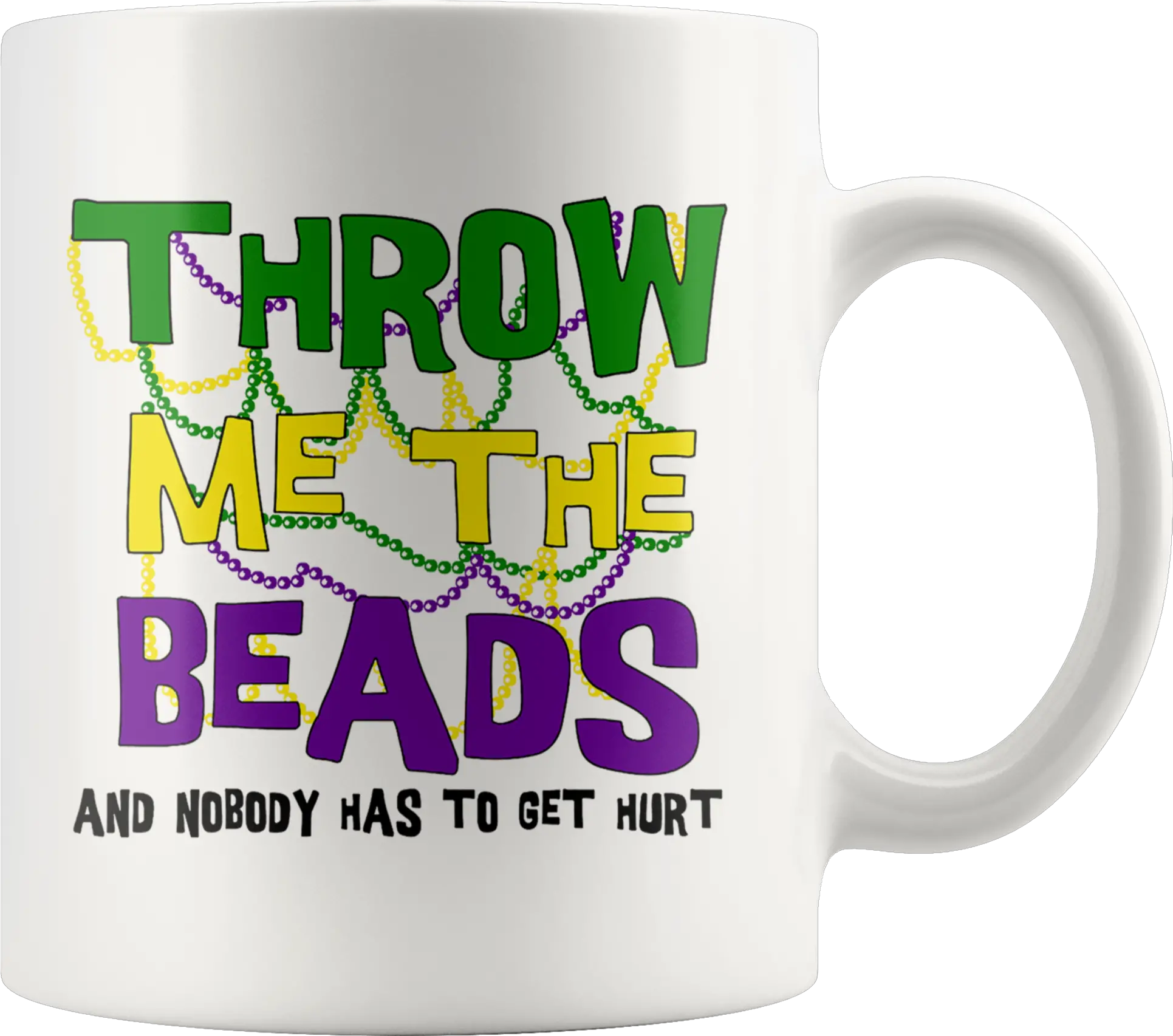 Download Hd Mardi Gras Throw Me The Beads Mug Mug Mug Png Mardi Gras Beads Png