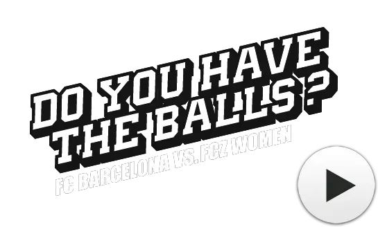 Do You Have The Balls Fc Barcelona Vs Fcz Women Do You Have The Balls Png Fc Barcelona Logo