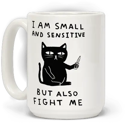 Fight Me Cat Coffee Mugs Am Small And Sensitive Mug Png Knife Cat Meme Transparent