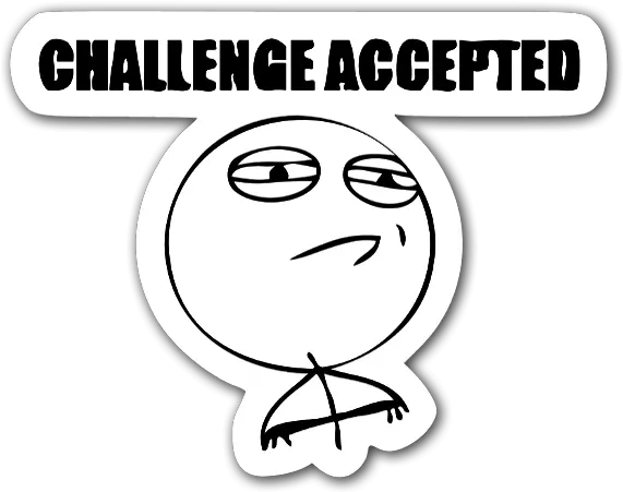 Challenge Accepted Png 8 Image Memes Challenge Accepted Png Challenge Accepted Png