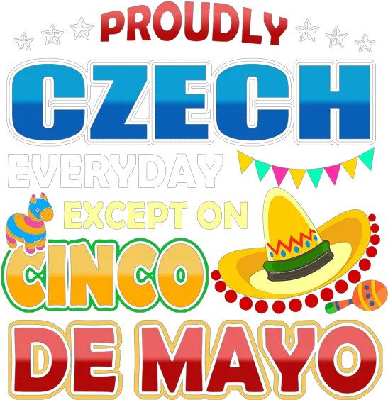 Proudly Czech Except Spectrum Control Png Cinco De Mayo Png