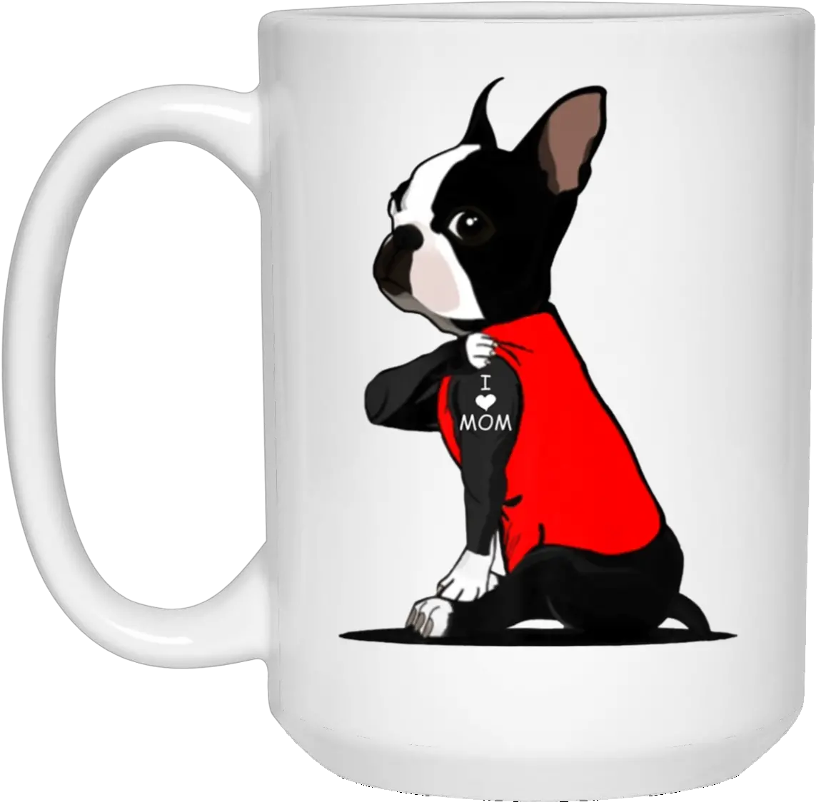 Boston Terrier I Love Mom Tattoo Coffee Mug Boston Terrier Mom Shirt Png Mom Tattoo Png