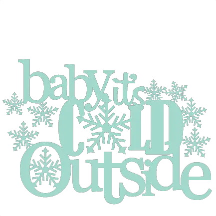 Baby Itu0027s Cold Outside Title Svg Scrapbook Cut File Cute Graphic Design Png Cold Png