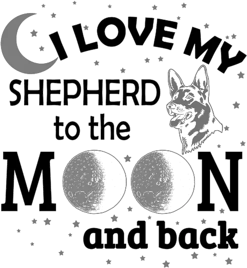 I Love My German Shepherd To The Moon T Shirt For Sale By Dot Png German Shepherd Icon