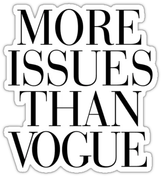 More Issues Than Vogue Stickers By Rexlambo Redbubble More Issues Than Vogue Sticker Png Vogue Png